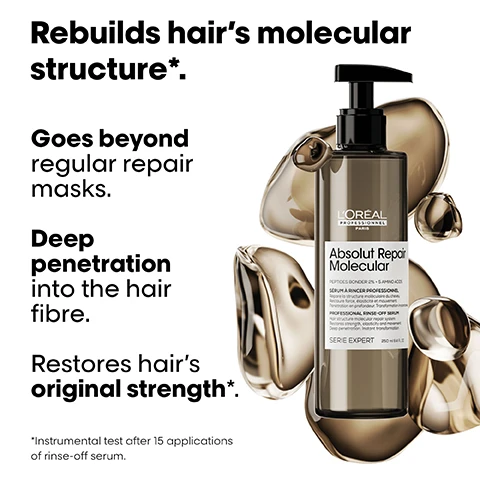 Image 1 - A bottle of LOréal Professionnel Absolut Repair Molecolar serum is shown with fluid shapes in the background, and the text includes Rebuilds hairs molecular structure*, Goes beyond regular repair masks, Deep penetration into the hair fibre, and Restores hairs original strength*.
              Image 2 - Image shows a side-by-side comparison of LOréal Absolut Repair products: on the left is a dark bottle labeled Absolut Repair Molecular with features like inner fibre repair, lightweight liquid, restores strength, and added shine, while on the right is a light-colored tube labeled Absolut Repair with features like surface repair, rich moisturiser, detangles, and added shine, accompanied by the question Do you know the difference? Rinse-Off Serum vs. Conditioner?
              Image 3 - Image showing four pairs of before and after hair transformations, with different hair types displayed; the visible text includes Before, After, and The full Absolut Repair Molecular routine for all types of damaged hair. Plus, there are three bottles of hair products labeled Absolut Repair Molecular.
              Image 4 - Image shows three hair care products from LOréal Professionnel, labeled as 01 Shampoo, 02 Rinse-Off Serum, and 03 Leave-In Mask, with a description at the top stating The professional deep molecular repair routine.
              Image 5 - An artistic arrangement of glossy, spherical capsules on a black background, featuring text that reads 2% Peptides bonder + 5 Amino acids Rebuilds hair’s molecular structure, along with additional text about the benefits and test results of the product.
              Image 6 - An abstract image of a broken white spiral structure with a brown, curly strand of hair suspended above it, accompanied by the text What happens to your hair when it is damaged? Damage happens at molecular level. Peptides are composed of amino acids & bonds holding them together. When peptides break, the damage can be irreversible, until now.
              Image 7 - Image shows a step-by-step guide for hair application with three sections: the first depicts a woman sectioning wet hair, the second shows a hand pressing a pump bottle, and the third illustrates the distribution of product in hair; visible text reads: How to apply like a Pro. 01 Section wet hair down the middle. 02 Press 2-3 pumps per section. 03 Distribute evenly from lengths to ends for 1-2 mins. Rinse thoroughly.