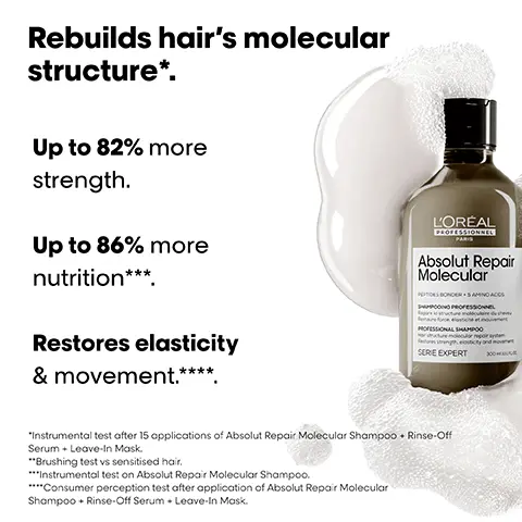 Image 1, Rebuilds hair's molecular structure*. Up to 82% more strength. Up to 86% more nutrition*** Restores elasticity & movement.** L'ORÉAL PROFESSIONNEL Absolut Repair Molecular PEPTIDES BONDERS AMINO ACOS Por PROFESSIONAL SHAMPOO SERE EXPERT 300 "Instrumental test after 15 applications of Absolut Repair Molecular Shampoo + Rinse-Off Serum + Leave-In Mask. "Brushing test vs sensitised hair. ***Instrumental test on Absolut Repair Molecular Shampoo. ****Consumer perception test after application of Absolut Repair Molecular Shampoo + Rinse-Off Serum Leave-In Mask. Image 2, Before After Before After Before After Not retouched The full Absolut Repair Molecular routine for all types of damaged hair. Mooular Image 3, What happens to your hair when it is damaged? Damage happens at molecular level. Peptides are composed of amino acids & bonds holding them together. When peptides break, the damage can be irreversible, until now. Image 4, THE TECH 2% Peptides bonder + 5 Amino acids Rebuilds hair's molecular structure'. Inside the fibre. Restores hair's original strength', elasticity & movement. 1 Instrumental test after 15 applications of Rinse-Off Serum. 2 Consumer perception test after application of Shampoo + Rinse-Off Serum + Leave-In Mask Image 5, #AbsolutRepairMolecular Pro tips for your 3-step routine. How to rebuild your hair's molecular structure1? L'OREAL Absolut Re olecul Step 01 Shampoo Apply shampoo on wet hair until rich foam is obtained. Rinse thoroughly. Step 02 Rinse-off serum Press 2-3 pumps per section on wet hair. Distribute evenly from lengths to ends for 1-2 mins. Rinse thoroughly. Step 03 Leave-in mask Pump 1 per each section. Leave in. Blow dry or air dry. 'Instrumental test after 15 applications of rinse-off serum. Image 6, The professional deep molecular repair routine. L'OREAL Absolut Repair Molecular SERE EXPERT L'OREAL Absolut Repai Molecular SERE EXPERT 01 Shampoo 02 Rinse-Off Serum L'ORÉAL Absolut Repor Molecular 03 Leave-In Mask Image 7, Which is the best range for you? #AbsolutRepairMolecular #MetalDetox #AbsolutRepair Rebuilds hair's molecular structure'. For all damaged hair types. Prevent hair breakage & color fade. For all hair types. Resurfaces hair by nourishing and hydrating. For dry & damaged hair. 'Instrumental test after 15 applications of Absolut Repair Molecular Rinse-Off Serum. Image 8, #AbsolutRepairMolecular