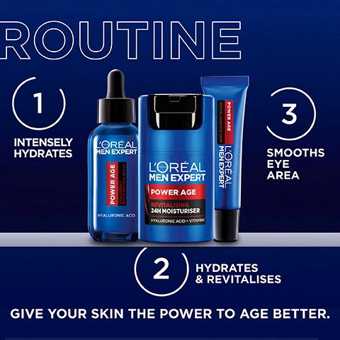 Routine- 1 intensely hydrates. 2 hydrates and revitalises. 3 smooths eye area. Give your skin the power to age better.