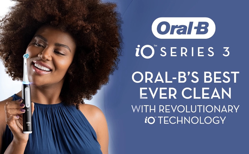 Oral BiO SERIES 3 ORAL-B'S BEST EVER CLEAN WITH REVOLUTIONARY iO TECHNOLOGY