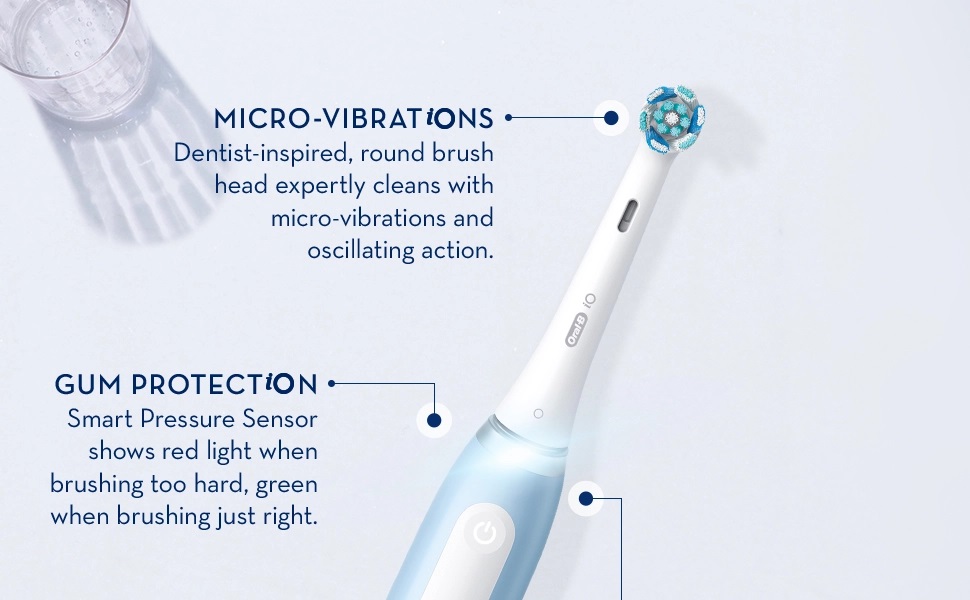 Dentist-inspired, round brush
                                  head expertly cleans with
                                  micro-vibrations and
                                  oscillating action.
                                  GUM PROTECTION
                                  Smart Pressure Sensor shows
                                  red light when brushing too hard,
                                  green when brushing just right.
                                  CELEBRATION
                                  Smart Ring flashes light to
                                  celebrate completion of
                                  dentist-recommended
                                  2-minutes of brushing.