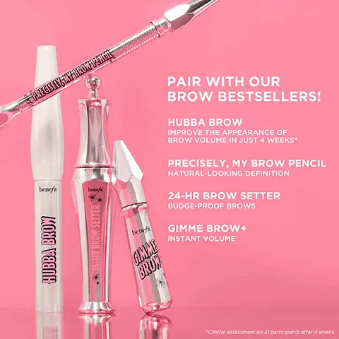 Image 1, PAIR WITH OUR BROW BESTSELLERS! HUBBA BROW
              IMPROVE THE APPEARANCE OF BROW VOLUME IN JUST 4 WEEKS* PRECISELY, MY BROW PENCIL NATURAL-LOOKING DEFINITION  24-HR BROW SETTER BUDGE-PROOF BROWS GIMME BROW+ INSTANT VOLUME. Image 2, 0 weeks to 12 weeks. Image 3, 0 weeks, 4 weeks to 12 weeks