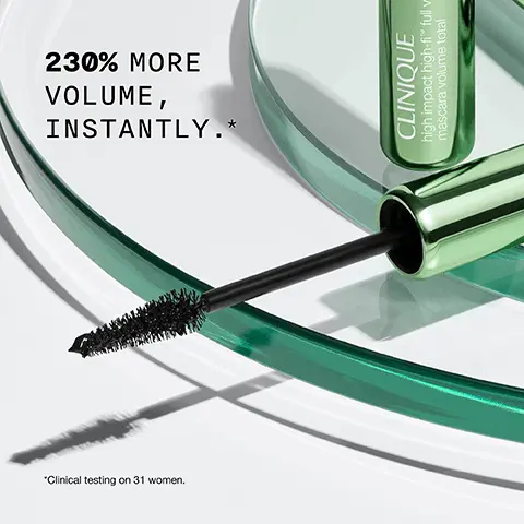 Image 1, 230% more volume instantly. Image 2, loud volume of all lashes before and after model shots. Image 3, HIGH-DEF WAVE BRUSH COMBS + COATS EVERY LASH. FIBRE-INFUSED FORMULA TURNS UP VOLUME TO THE MAX. ULTRA-INTENSE PIGMENTS FOR IMPACT IN 1 APPLICATION. NOURISHING OIL BLEND HELPS CONDITION LASHES. Image 4, HIGH IMPACT HIGH-FITM FULL VOLUME MASCARA HIGH IMPACTTM MASCARA Instant full volume Buildable volume + length + length Wavy bristles, precision tip combs + defines CLINIQUE high impact waterproof mascara mascara impact optimal waterproof high impact CLINIQUE zero gravity mascara HIGH IMPACTTM WATERPROOF MASCARA HIGH IMPACT ZERO GRAVITYTM MASCARA Waterproof buildable volume 24hr lift + curl Soft fibers define Soft fibers define Curved shape lifts + sets All mascaras: Ophthalmologist tested + safe for sensitive eyes. Image 5, Precision tip defines corner lashes. High-Def Wave Brush coats + combs every lash.