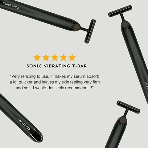 Image 1 - Image of a black sonic vibrating T-bar facial massager surrounded by decorative stars; visible text includes BEAUTYPRO, SONIC VIBRATING T-BAR, and a customer review stating Very relaxing to use, it makes my serum absorb a lot quicker and leaves my skin feeling very firm and soft. I would definitely recommend it!
              Image 2 - An image of a black beauty tool with a T-shaped head labeled BEAUTYPRO, accompanied by text that states 6000 pulses per minute, aids lymphatic drainage, sonic vibration, and battery operated.
              Image 3 - A man is using a black T-Bar facial tool on his cheek, with arrows indicating upward movements, accompanied by text stating TOP TIP Once activated, gently move the T-Bar in an upward motion on your face in small strokes.