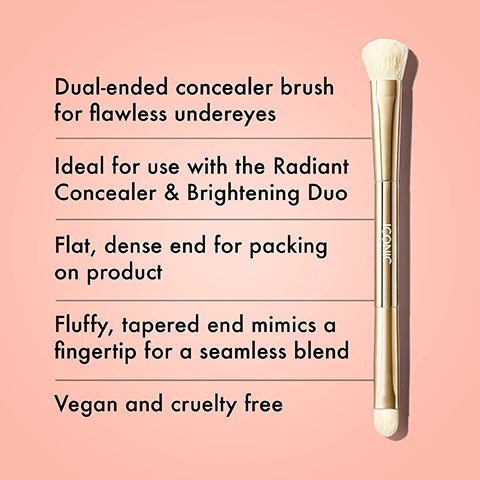 Image 1 - Image shows a dual-ended concealer brush with a fluffy tapered end and a flat dense end, along with text highlighting its features: Dual-ended concealer brush for flawless undereyes, Ideal for use with the Radiant Concealer & Brightening Duo, Flat, dense end for packing on product, Fluffy, tapered end mimics a fingertip for a seamless blend, Vegan and cruelty free.
              Image 2 - Image shows a woman applying makeup using a concealer duo brush, with tips on using the products including how to apply brightening crayon and blend concealer, and the visible text includes instructions on using the brush and the products.