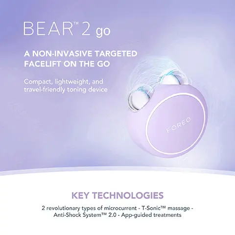 Image 1, BEAR 2 go A NON-INVASIVE TARGETED FACELIFT ON THE GO Compact, lightweight, and travel-friendly toning device FOREO KEY TECHNOLOGIES 2 revolutionary types of microcurrent - T-SonicTM massage - Anti-Shock SystemTM 2.0 - App-guided treatments Image 2, Clinically proven to significantly improve fine lines and skin firmness. *Based on 30-day clinical testing on 40 female subjects, aged 25 to 55. Image 3, CLINICAL RESULTS 98% of consumers reported skin looks plumper and more supple, with less visible pores 98% of consumers reported their skin looks healthier and more energized 95% of consumers reported lifted cheekbones, less puffiness, and brighter skin *Based on 30-day clinical testing on 40 female subjects, aged 25 to 55. Image 4, BEFORE AFTER Image 5, BEAR 2 go VS. Other Microcurrent Device MICROCURRENT TYPES OF MICROCURRENT ANTI-SHOCK SYSTEMTM T-SONICTM MASSAGE APP-GUIDED TREATMENT NO. OF USES PER FULL CHARGE 100% WATERPROOF Up to 550 UA 6 adjustable intensities Up to 200uA 1 non-adjustable intensity 2 types of MicrocurrentTM 1 type of microcurrent Up to 200 mins of use Up to 120 mins of use