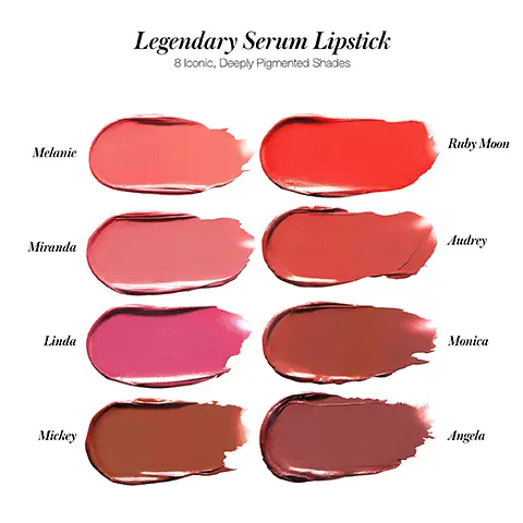 legendary serum lipstick, melanie, miranda, mickey, linda, ruby moon, audrey, monica, angela. Image 2, before and legendary shade linda. Image 3,before and legendary shade mickey.Image 3 Lip-Loving Clean Ingredients Organic Bitter Cherry Fruit Water Revitalizes, smooths, and provides a cooling hydration. Trio-Wax Complex A blend of Jojoba, Mimosa, and Sunflower waxes for a velvety, long lasting, serum-like finish without any heaviness. Organic RMS Adaptogenic Herbal Blend Balances, hydrates, soothes, and softens lips. Kakadu Plum Extract This superfruit has a great source of antioxidants to help protect lips. Image 5, 8 HR HYDRATION LONG LASTING MAXIMUM COLOR DERMATOLOGICALLY TESTED and SUITABLE FOR SENSITIVE SKIN Based on a clinical measurement study with 26 individuals. Image 6, a 3-in-1 icon Lipstick Velvety, satin finish 8 iconic, high-impact shades. Non-drying, Organic Bitter Cherry Fruit Water-based formula 8 hrs of hydration* while it smooths, & revitalizes Cooling sensation 3 Stain Deeply pigmented, long-lasting color One swipe is all you need *Based on a clinical measurement study with 26 individuals. Image 7, One Click Wonder Twist bottom of the unique component just once until it clicks, then gently glide across lips. Remember to snap the cap back on for airtight closure. Image 8, Melanie Ruby Moon Miranda Audrey Linda Monica Mickey Angela Melanie Ruby Moon Miranda Audrey Linda Monica Mickey Angela