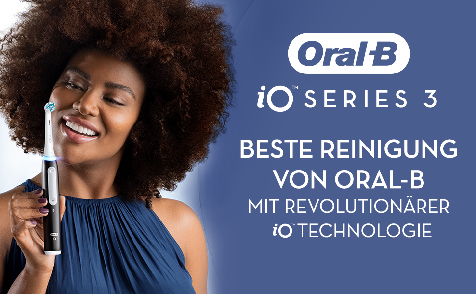 Oral-B iO SERIES 3. BESTE REINIGUNG VON ORAL-B. MIT REVOLUTIONÄRER iOTM TECHNOLOGIE