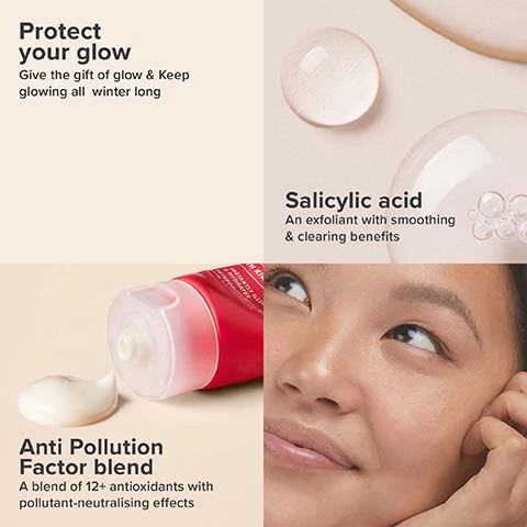 protect your glow, give the gift of glow and keep glowing all winter long. salicylic acid an exfoliant with smoothing and clearing benefits. anti pollution factor blend, a blend of 12+ antioxidants with pollutant neutralising effects. image 2, 2% BHA liquid exfoliant. before and after. image 3, the results 91% saw noticeably healthier skin, 90% saw improved texture, 82% saw smaller pores based on a consumer self assessment.