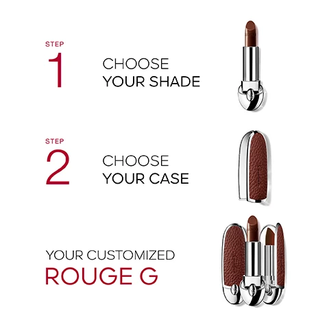Image 1, step 1 = choose your shade, step 2 = choose your case. your customized rouge G. customise your lipstick with 3 finishes, satin, luxurious velvet and luxurious velvet metal.
