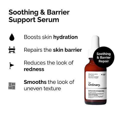 Soothing & Barrier Support Serum Boosts skin hydration Repairs the skin barrier Reduces the look of redness Smooths the look of uneven texture Soothing & Barrier Repair Ordinary.
