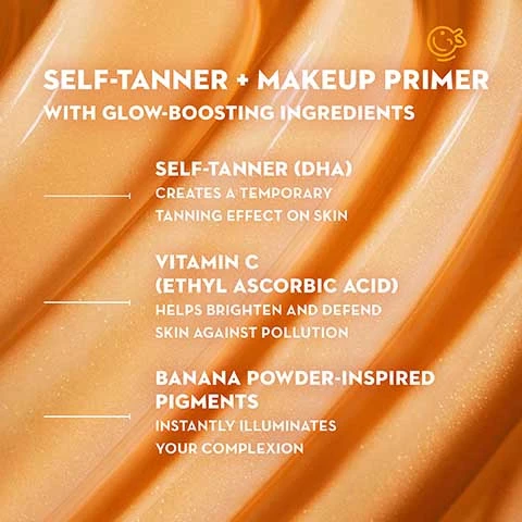 Image 1, self tanner and makeup primer with glow boosting ingredients. self tanner (DHA) creates a temporary tanning effect on skin. vitamin c (ethyl adcorbic acid) helps brighten and defend skin against pollution banana powder-inspired pigments instantly illuminates your complexion. image 2, even, natural looking sun kissed glow. gradually tans skin and max results after 2-3 days. brightens instantly and all day long. hydrates. blurs look of pores, fine lines and wrinkles. improves the look and wear of makeup all day long. image 3, 4, 5 and 6, new banana bright sunkissed primer. c your max glow in 3 days. day 1 vs day 2 vs day 3.