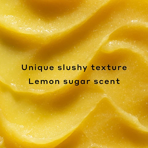 Image 1, unique slushy texture, lemon sugar scent. image 2, key ingredients = chemically exfoliates to smooth skin texture with 10% AHAs. physically exfoliates to polish skin with ultra fine sugar exfoliants. soothes and calms with holy basil and chamomile extracts. image 3, instantly improves skin texture and tone. 100% agree it creates an even looking complexion. instantly reduces visible pore size. 100% agree it creates healthier looking skin.