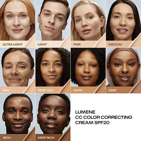 Ultra Light, Light, Fair, Medium, Tan, Deep Tan, Dark, Deep, Rich, Deep Rich. Lumene CC Color Correcting Cream SPF20. 100% agree CC cream is long lasting, clinical test and self-evaluation, n=26, 2019. Lumene CC Color Correcting Cream. Ultra Light, Light, Fair, Medium, Tan, Deep Tan, Dark, Deep, Rich, Deep Rich. 96% agree skin tone looks more even, clinical test and self-evaluation, n=26, 2019. 41% instant hydration supercharged with Nordic ingredients. Nordic lingonberry unifies skin tone. Arctic spring water hydrates, clinical test and self-evaluation, n=26, 2019. Like my best skin ever, naturally glowing finish, even skin tone, hydrated feel.