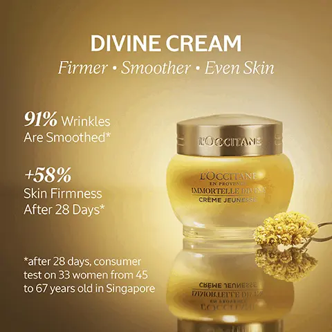 DIVINE CREAM Firmer, Smoother, Even Skin. 91% Wrinkles Are Smoothed, +58% Skin Firmness After 28 Days, after 28 days, consumer test on 33 women from 45 to 67 years old in Singapore. This Unique Face Cream Is Powered By 2 Immortelle Extracts, A gentle 100% Natural Alternative To Retinol, A Natural Antioxidant As Powerful As Vitamin E. Your Night-Time Duo for Glowing Skin 1, Treat 2, Moisturise. A Cashmere-Like Texture That Melts Into The Skin. Visibly reduces the appearance of fine lines, restores firmness and elasticity to the skin, vegan. Our relationship is based on trust. It's a genuine partnership with a human touch at its heart. Cathy, Immortelle Producer, SUPPORTING PRODUCERS.