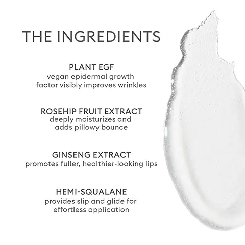 Image 1, THE INGREDIENTS PLANT EGF vegan epidermal growth factor visibly improves wrinkles ROSEHIP FRUIT EXTRACT deeply moisturizes and adds pillowy bounce GINSENG EXTRACT promotes fuller, healthier-looking lips HEMI-SQUALANE provides slip and glide for effortless application. Image 2,THE BENEFITS INFUSES LIPS with intense hydration RESTORES pillowy bounce to lips IMPROVES the look of wrinkles DELIVERS a plush finish BAUME HYDRAT HYDRATING LIF LIP TREATMENT Image 3,ROSEUNG Rosie wears Lip Cream in Dreamed You Rosie wears Lip Cream in Dreamed You and Lip Treatment 