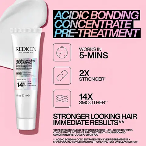 Image 1, REDKEN acidic bonding concentrate Intensive treatment traitement profond ACIDIC BONDING CONCENTRATE PRE-TREATMENT WORKS IN 5-MINS 2X STRONGER CETIC AC 14冬 1oz 30mie 14X SMOOTHER" STRONGER LOOKING HAIR IMMEDIATE RESULTS** *REPEATED GROOMING TEST ON BLEACHED HAIR. ACIDIC BONDING CONCENTRATE INTENSIVE PRE-TREATMENT + SHAMPOO AND CONDITIONER VS. CLASSIC SHAMPOO ** ACIDIC BONDING CONCENTRATE INTENSIVE PRE-TREATMENT + SHAMPOO AND CONDITIONER INSTRUMENTAL TEST ON BLEACHED HAIR. Image 2, ACIDIC BONDING CONCENTRATE SHAMPOO 11X SMOOTHER* REDKEN 1TH AVENUE TE acidic bonding concentrate shampoo shampooing Cif 300 me 56% LESS BREAKAGE** SILKY FINISH & GLOSSY SHINE STRONGER LOOKING HAIR IMMEDIATE RESULTS** "WHEN USING SYSTEM OF ACIDIC BONDING CONCENTRATE SHAMPOO, CONDITIONER AND LEAVE NON BLEACHED HAIR VS NON CONDITIONING SHAMPOO **BRUSHING TEST: WHEN USING SYSTEM OF ACIDIC BONDING CONCENTRATE SHAMPOO CONDITIONER AND LEAVE IN ON BLEACHEDHAR Image 3, ACIDIC BONDING CONCENTRATE CONDITIONER 11X SMOOTHER* REDKEN acidic bonding concentrate conditioner après-shampooing CETIC AC 11 101300 56% LESS BREAKAGE** 90% MORE CONDITIONED STRONGER LOOKING HAIR IMMEDIATE RESULTS** "WHEN USING SYSTEM OF ACIDIC BONDING CONCENTRATE SHAMPOO, CONDITIONER AND LEAVE NON BLEACHED HAIR VS NON CONDITIONING SHAMPOO **BRUSHING TEST: WHEN USING SYSTEM OF ACIDIC BONDING CONCENTRATE SHAMPOO CONDITIONER AND LEAVE IN ON BLEACHEDHAR Image 4, ACIDIC BONDING CONCENTRATE LEAVE-IN TREATMENT A 1 INCREASED RESILIENCE AND MANAGEABILITY 78% LESS VISIBLE SPLIT ENDS* UP TO 230° HEAT PROTECTION STRONGER LOOKING HAIR IMMEDIATE RESULTS** *VISUAL GRADING ACIDIC PERFECTING CONCENTRATE LEAVE-IN TREATMENT **WHEN USING ACIDIC PERFECTING CONCENTRATE LEAVE-IN TREATMENT Image 5, COMBATS 1 YEAR OF VISIBLE DAMAGE IN 1 USE* BEFORE AFTER ONE USE *System of Acidic Bonding Concentrate Intensive Treatment, Shampoo, Conditioner, & Leave-In vs. undamaged hair Image 6,BOND REPAIR AND ULTRAL HYDRATION* STRONGER 14X BETTER DETANGLING* 72 HOURS OF ULTRA-HYDRATION** REDKEN 6TH AVENUE NYC SAMPLE acidic bonding concentrate 5-min liquid mask ultra-conditioning, detangling. strength repair/soin revitalisant, démêlant, réparateur regimen for/gamme pour: demanding, processed hair cheveux fragilisés, traités en salon CITRIC ACID + 16% SALON EXPERT tioning CONCENTRATION complex 17 fl oz 50 mle *Acidic Bonding Concentrate 5-Min Liquid Mask standalone vs. non-conditioning shampoo **Based on consumer test results when using acidic bonding concentrate shampoo & 5-min liquid mask Image 7, DAMAGE REPAIR MASK Image 8, AFTER SHAMPOOING, APPLY TO WET HAIR FROM MID-LENGTHS TO ENDS AND RINSE 5 min Image 9, REDKEN 6TH AVENUE NYC BEST I'VE EVER USED AND I'M A HAIRDRESSER!* REDKEN acidic bonding concentrate shampoo shampooing REDKEN acidic bonding concentrate conditioner CITRIC ACID 11 OPT *MAIRE CLAIRE BEAUTY DRAWER, AUG 2022 CITRIC AC Image 10,LOVED BY PROFESSIONALS AN EXCELLENT TAKE HOME ADDITION TO THE ABC RANGE, MAKES HAIR SHINY AND FEELING STRONGER.JJ 85250ml -Samantha Osbourne @rebornestudio