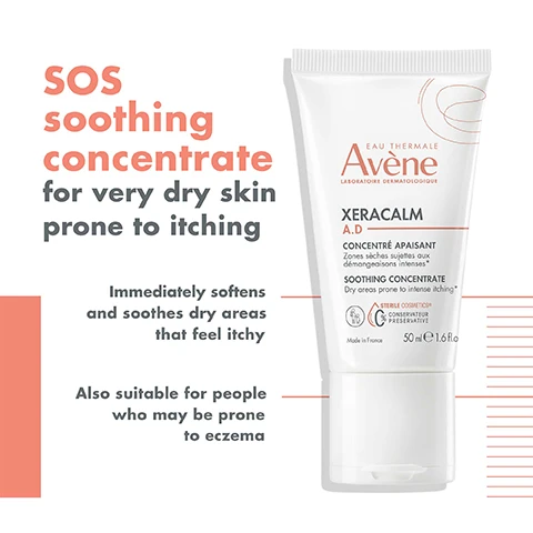 SOS soothing concentrate for very dry skin prone to itching Immediately softens and soothes dry areas that feel itchy Also suitable for people who may be prone to eczema EAU THERMALE Avène LABORATOIRE DERMATOLOGIQUE XERACALM A.D CONCENTRÉ APAISANT Zones sèches sujets aux démangeaisons intenses" SOOTHING CONCENTRATE Dry areas prone to intense itching" STERILE COSMETIC CONSERVATEUR PRESERVATIVE Made fro 50 mle 1.6 flo. 1 Cleanse, Xeracalm A.D lipid-replenshing cleansing oil. 2 Rebalance, Avene Thermal spring water. 3. Nourish and Calm, Xeracalm A.D lipid-replenishing balm. 4. SOS:Soothe Immediately Xeracalm A.D soothing concentrate. Rich and gentle texture. Fragrance-free.