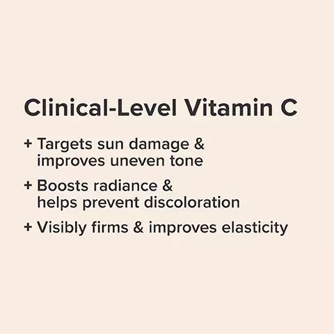 Image 1, clinical level vitamin c. targets sun damage and improves uneven tone. boosts radiance and helps revent discoloration. visibly firms and improves elasticity. image 2, step 4 = dramatically tone. how to apply - smooth a dime sized amount over face and neck or spot treat stubborn discolorations. when to apply = for optimal results use AM and PM. for daytime follow with spf 30+. image 3, the results. clinically proven to improve discoloration, uneven tone and radiance. 94% had visibly improved discolorations. 91% hasd brighter looking skin. based on an independent clinical study with 32 subjects after 8 weeks. image 4, 25% vitamin c and glutathione clinical serum week 1 vs week 8. image 5, clinical level results without irritation. 25% vitamin c + antioxidants improve tone, radiance and elasticity. 25% vitamin c targets stubborn discoloration to improve firmness and glow. glutathione antioxidant boosts vitamin c's power and minimizes irriation. GAP technology, reduces oxidative stress and targets discoloration