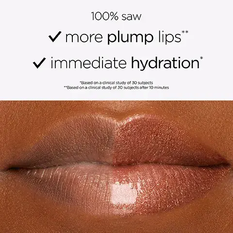 Image 1, 100% saw more plump lips** ✔immediate hydration* "Based on a clinical study of 30 subjects **Based on a clinical study of 30 subjects after 10 minutes Image 2, BALM PLUMP SHIMMER GLASS CRÈME FINISH GLOSSY BALM FINISH FINISH FINISH GLOSSY PLUMP SHIMMER SATIN COVERAGE BUILDABLE COVERAGE BUILDABLE COVERAGE BUILDABLE COVERAGE MEDIUM WHAT IT DOES HYDRATES WHAT IT DOES PLUMPS WHAT IT DOES PLUMPS WHAT IT DOES SMOOTHS