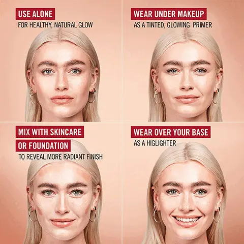Image 1, USE ALONE FOR HEALTHY, NATURAL GLOW WEAR UNDER MAKEUP AS A TINTED, GLOWING PRIMER MIX WITH SKINCARE OR FOUNDATION TO REVEAL MORE RADIANT FINISH WEAR OVER YOUR BASE AS A HIGLIGHTER Image 2, 001 FAIR 002 FAIR LIGHT 003 LIGHT 004 LIGHT MEDIUM 6 SKIN- ADAPTING SHADES 005 MEDIUM 006 MEDIUM DEEP