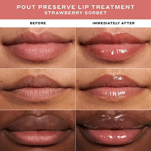 Pout preserve lip treatment strawberry sorbet before vs immediately after. Clinically fuller-looking lips in 1 week. Instantly reduces the look of lip lines. Smooths, brightens + revives dull lips. Instantly hydrates + improves elasticity, In an 8 week clinical study on 39 people. Lip-specific Peptides, Help make lips look more defined + fuller. Kokum and Mango Seed Butter, Soother, nourish +condition lips. Scandinavian Cloudberry Oil, Packed with antioxidants + intense moisture; helps soften lips. Acai Sterols, Help strengthen the skin barrier + boost hydration.