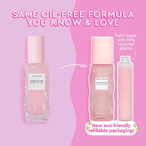 Image 1, SAME OIL-FREE FORMULA YOU KNOW & LOVE Refill made with 95% recycled plastic SLOW RECIPE GLOW RECIFE New eco-friendly refillable packaging! Image 2, WHY REFILLS? Our Watermelon Pink Juice Moisturizer is a refillable & recyclable moisturizer designed to help reduce its environmental impact, made with a 95% PCR refillable tube This product generates up to 59% less carbon emissions & 51% less waste compared to a typical single use moisturizer Each time you buy a refill, you save 66% of carbon emissions & 85% of waste *Compared to repurchasing the full size Watermelon Glow Pink Juice Moisturizer Supporting data available at learn.bluebirdclimate.com/about/low-recipe GLOW RECIPE Image 3, WHICH MOISTURIZER IS RIGHT FOR YOUR SKIN TODAY? WATERMELON GLOW PINK JUICE MOISTURIZER •Fast-absorbing, oil-free hydration • Soothes & boosts radiance •Lightweight, water-gel texture PLUM PLUMP HYALURONIC CREAM •Deeply hydrate skin •Use AM or PM Long-lasting, dewy hydration • Plumps & balances skin •Whipped gel based on skin's needs cream texture •Best for Normal, Combo & Oily Skin Best for Normal, Combo & Dry Skin Both moisturizers are refillable and 100% recyclable!