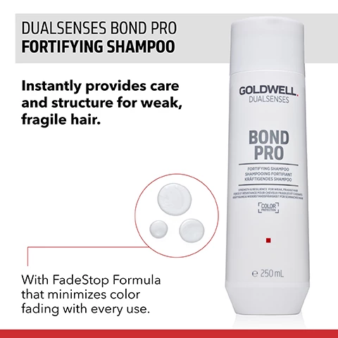 Image 1, dualsenses bond pro fortifying shampoo, instantly provides care and structure for weak fragile hair. with fadestop formula that minimizes colour fading with every use. image 2, dualsenses bond pro day and night bond booster. highest concentration of inter-amino-bond builder for hair that is up to 10 times more resilient. reduces breakage and split ends by up to 99%. image 3, usage guide, hazelnut size. for fine hair, for medium hair, for thick hair. if you hair is long you might want to use a little extra. our suggestion is t start with this amount and add more later if your hair asks for it. image 4, dualsenses bond pro deep treatment. 1 = wash gently with fortifying shampoo. 2 = fortifying conditioner, apply evenly and rinse. 3 = day and night booster, towel dry and apply evenly, leave in. image 5, before and after. for all hair types, even for fine hair. used by more than 71,000 stylists worldwide, based on internal KAO sell in data, january to december 2020 global.