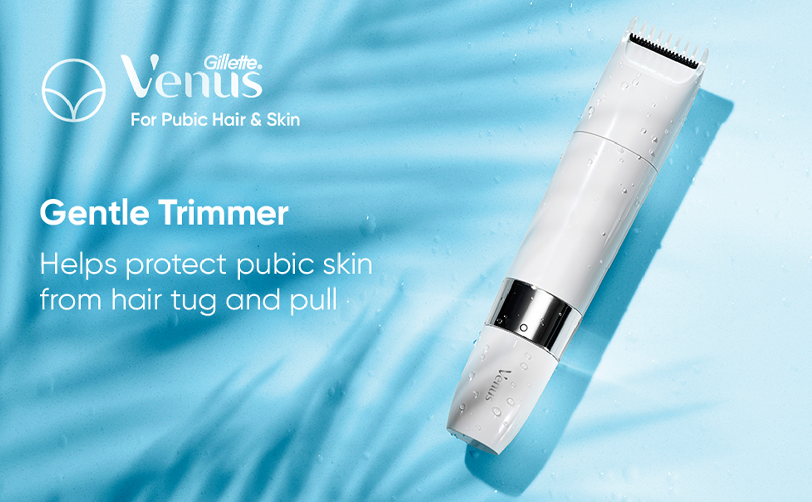 For Pubic Hair & Skin. Gentle Trimmer. Helps protect pubic skin from hair tug and pull.