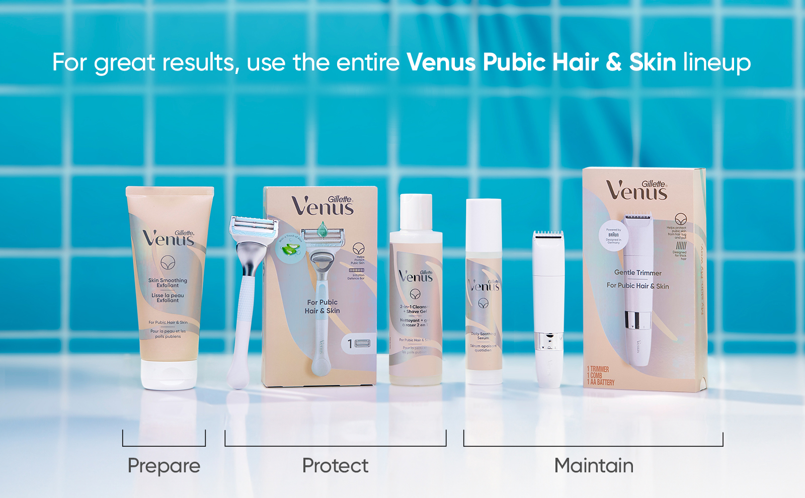 For great results, use the entire Venus Pubic Hair & Skin lineup. Prepare, protect, maintain.