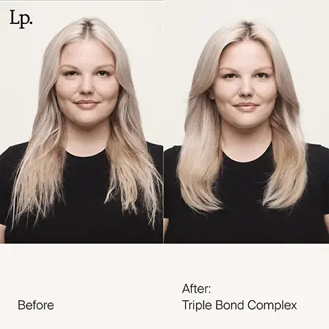 Image 1, ﻿ Lp. Before After: Triple Bond Complex Image 2, ﻿ Lp. Before After: Triple Bond Complex + Curl Elongator Image 3, ﻿ Usage Triple Bond Complex FINE / THIN MEDIUM THICK / COARSE SHORT 2 pumps 2-3 pumps 3-4 pumps MEDIUM 2 pumps 3 pumps 4 pumps LONG 2 pumps 3 pumps 4+ pumps Image 4, ﻿ Living proof triple bond complex HAIR STRENGTHENER SOIN FORTIFIANT CHEVE 45 mL e 1.5 FL OZ US Living proof® triple bond complex HAIR STRENGTHENER SOIN FORTIFIANT CHEVELL 45 mL e 1.5 FL OZ US ving prod complex triple bond after one use. 8x stronger hair* "Against grooming breakage vs untreated