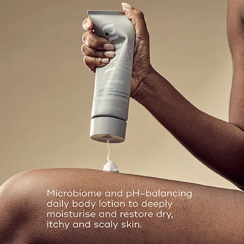 Image 1, microbiome and ph balancing daily body lotion to deeply moisturise and restore dry, itchy scaly skin. image 2, it's time for a reset. did you know skin PH plays a huge role in your skin condition. healthy skin microbiome is 4 or 5. eczema or dry skin - 3 too acidic. red, flaky or itchy skin - 11 too alkaline. image 3, say goodbye to dry, flaky, scaly skin. clinically tested suitable for sensitive skin. ph perfect - to nurture a healthy skin barrier, hydrated and restored skin after one use. gentle and soothing to deeply moisturise. image 4, restored skin barrier after 30 days. healthy skin barrier, soothed skin. hydrated and smooth skin after one use. image 5, signature scent, blended with fresh notes of tamanu, jasmine and ylang ylang. allergen free. image 6, step 1 = wash with ph-balanced the everywhere wash. step 2 = exfoliate twice weekly with the everywhere exfoliator. step 3 = restore skin barrier with ph balanced with the everywhere lotion. step 4 = treat ingrown hairs, dark spots and bumps with the oil. image 7, how to recycle. 1 = cut top off tube. 2 = use excess product, then rinse tube. 3 = separate the cap. 4 = recycle. made from 50% recycled plastic.