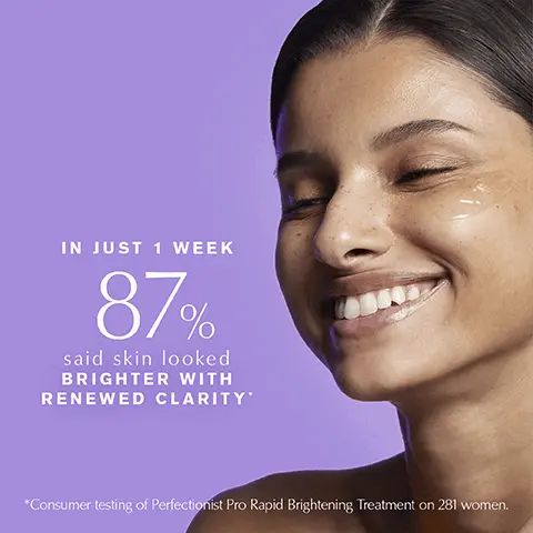Image 1, IN JUST 1 WEEK 87% said skin looked BRIGHTER WITH RENEWED CLARITY* *Consumer testing of Perfectionist Pro Rapid Brightening Treatment on 281 women. Image 2, VISIBLE RESULTS IN JUST 7 DAYS* ✓ Radiance ✔ Even tone Smoothness ✓ Texture *Clinical testing of Perfectionist Pro Rapid Brightening Treatment on 114 women. Image 3, GOES ON Lightweight FEELS Fresh ULTRA Hydrating Image 4,RECYCLABLE GLASS BOTTLE MADE WITH 20% POST-CONSUMER RECYCLED CONTENT ESTĒE LAUDER Perfectionist Pro Rapid Brightening Treatment Ferment3+Vitamin C Sérum illuminateur rapide ESTEE LAUDER Perfectionist Pro Rapid Firm +Lift Serum Sérum lift et fermeté rapide HEXAPEPTIDES 8+ 9