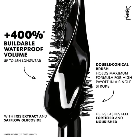 =400% buildable waterproof volume. Up to 48hr longwear. Double-conical brush holds maximum formula for hihg payoff in a single stroke. Helps lashes feel fortified and nourished. With iris extract and safflow glucoside. Instrumental test on 25 subjects. Before. After. YSL. +200% volume in 5 strokes. Instrumental test on 25 subjects. Bare Lashes. 1 Stroke. 3 Strokes. 5 Strokes. 5 strokes are enough for dramatic volume and thicker looking lashes without clumping. Short lashes. Straight lashes. Sparse lashes. Before. After. Iris extract active from ourika community garden. YSL Lash Clash Waterproof. Extreme volume mascara +400% buildable volume. Upto 48 hour wear. Waterproof, heatproof and sauna proof. A clash of massive volume and couture black finish. Yves Saint Laurent. Instrumental test on 25 subjects. Waterproof, heatproof, sweatproof.