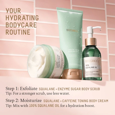 your hydrating bodycare routine. step 1 = exfoliate with squalane and enzyme sugar body scrub. tip = for a stronger scrub use less water. step 2 = moisturise with squalane and caffeine toning body cream. tip = mix with 100% squalane oil for hydration boost.