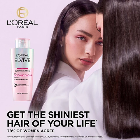 Image 1 - A woman with long, shiny hair is looking directly at the camera while another section of her hair falls behind her shoulder, next to a bottle of LOréal Elvive shampoo, with text that reads GET THE SHINIEST HAIR OF YOUR LIFE* 78% OF WOMEN AGREE.
              Image 2 - Image shows a bottle of LOréal Paris Elvive Glycolic Gloss Shampoo with a glossy design, featuring text that reads INTENSE LONG-LASTING GLOSS, A HAIR TRANSFORMATION THAT LASTS UP TO 5 WASHES, 85% MORE HEALTHY, and 83% INTENSIVELY SMOOTH HAIR, along with a pink glossy blob beside the bottle.
              Image 3 - Image showing molecular structures with pink and clear beads, accompanied by text that reads POWERED WITH [GLYCOLIC ACID] 2% [GLOSS COMPLEX] PENETRATES DEEP INTO THE HAIR TO IMPROVE HAIR QUALITY SEALS HAIR WITH LASTING SHINE.
              Image 4 - An illustration of hair with visibly opened and sealed cuticles, along with text stating POWERED WITH [GLYCOLIC ACID] SEALED CUTICLES and OPEN CUTICLES with additional text reading PERFECTLY REALIGNS CUTICLES TO SMOOTHE & SEAL HAIR WITH A SHINE GLAZE.