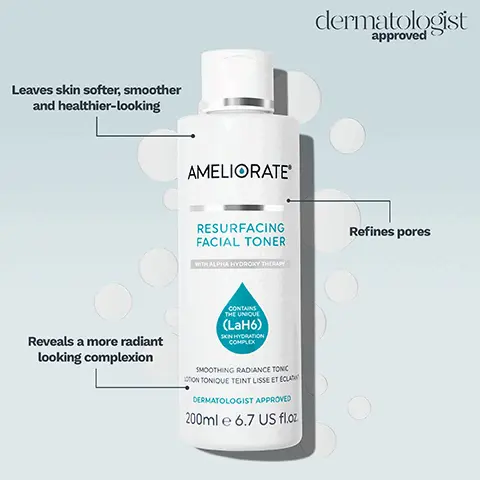 Image 1, Leaves skin softer, smoother and healthier-looking Reveals a more radiant looking complexion AMELIORATE RESURFACING FACIAL TONER WITH ALPHA HYDROXY THERAPY CONTAINS THE UNIQUE (LaH6) SKIN HYDRATION COMPLEX SMOOTHING RADIANCE TONIC LOTION TONIQUE TEINT LISSE ET ÉCLATANT DERMATOLOGIST APPROVED 200ml e 6.7 US fl.oz dermatologist approved Refines pores Image 2, ﻿ Leaves skin more supple and elastic Boosts complexion dermatologist approved AMELIORATER RESTORATIVE FACIAL MASK WITH CERAMIDE THERAPY DERMATOLOGIST APPROVED CONTAINS THE UNIQUE (LaH6) SKIN HYDRATION COMPLEX Deeply moisturises and plumps your skin﻿
