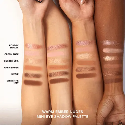 Rose-ty Toasty, Cream Puff, Golden Girl, Warm Ember, Sizzle, Bring The Heat. Warm Ember Nudes Mini Eye Shadow Palette. MODEL IS WEARING WARM EMBER NUDES MINI EYE SHADOW PALETTE. Warm Ember Nudes Palette. Rose-ty Toasty, Warm Ember, Sizzle, Cream Puff, Golden Girl, Bring The Heat.