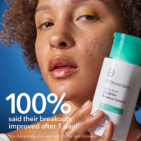 Image 1, 100% said their breakouts improved after 1 day. in a clinical study when used with on the spot eliminator. image 2, before and after 2 weeks. clinically proven to clear skin and improve hyperpigmentation. in a clinical study when used with on the spot eliminator. image 3, 2% BHA+ fights acne in 5 different ways. clears, decongests pores, kills bacteria, balances oil, calms inflammation and redness. image 4, key ingredients. 5 active acids = azelaic acid, salicylic acid, phytic acid, lactic acid, pyruvic acid to gently exfoliate, flatten pimples, reduce appearance of pores and inflammation. hyaluronic acid helps increase moisture content. turmeric anti-inflammatory. farnesol helps soothe. image 5, it's complicated leave acne to the expert. image 6, using a cotton ball, press 2 to 3 times or until saturated. wipe across entire face, once daily. image 7, embrace the 2 week purge. the solution helps to draw out pimples and blackheads already under the skin. image 8, before and after 4 weeks. clinically proven to smooth skin texture and minimize pores. image 9, 85% said breakouts improved after 3 days. smooths texture, calms redness, minimizes pores, hydrates. stops stubborn pimples, prevents new ones from forming. in a clinical study when used together.