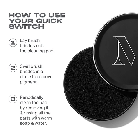 Image 1, how to use your quick switch. 1 = lay brush bristles onto the cleaning pad. 2 = swirl brush bristles in a circle to remove pigment. 3 = periodically clean the pad by removing it and rinsing all the parts with warm soap and water. image 2, continuous prep and set mist. full size = for everyday use. mini = for on the go application