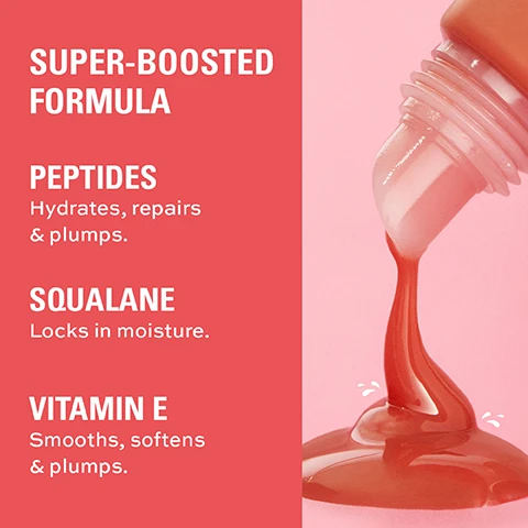 Image 1 - A thick reddish-orange liquid pours from a bottle onto a surface next to text on a red background that reads SUPER-BOOSTED FORMULA PEPTIDES Hydrates, repairs & plumps. SQUALANE Locks in moisture. VITAMIN E Smooths, softens & plumps.
              Image 2 - The image shows text and icons listing ingredients Packed full of lip-loving oils: Avocado Oil, Cherry Seed Oil, Chamomile Extract on a pink background with a large red liquid splash.