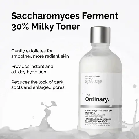 Image 1, Saccharomyces Ferment 30% Milky Toner Gently exfoliates for smoother, more radiant skin. Provides instant and all-day hydration. Reduces the look of dark spots and enlarged pores. Cinical Formulations thegy Formulation Cliniques Empreintes d'integrit The Ordinary. Saccharomyces Forment 30% MyToner Aerde Edulating Toner with Un Toque Exfoliant Doudoune Image 2, Picking the exfoliator for your skin. Ordinary. Ordinary. Saccharomyces Ferment 30% Milky Toner A gentle, non-acid based exfoliator. . Gently exfoliates, reduces the look of dark spots and provides all-day hydration. • Suitable for sensitive skin. . Can be used twice daily. *100ml and 120ml size bottles pictured. Glycolic Acid 7% Exfoliating Toner A direct-acid exfoliator. Smooths skin texture and evens out skin tone. Best for experienced direct acid users. Can be used once daily.
