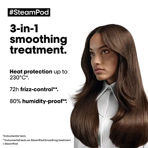 Image 1, #SteamPod Activated by heat and amplified by steam. THE TECH Alpha-silane 5% creates a protective layer around the hair fiber.* "Instrumental tests on SteamPod Smoothing Treatment + SteamPod Image 2, #SteamPod Co-developed by pros. Shinier & smoother hair up to 5 shampoos.' For all hair types. Compatible with all stylers. "Instrumental tests on SteamPod smoothing treatment • SteamPod L'OREAL SteamPod AASLANEK Image 3, #SteamPod A professional styling routine at home. 01 3-in-1 treatment Heat protection & anti-frizz. 02 Any heating tool To style or dry hair. SteamPod L'OREAL SteamPod Image 4, #SteamPod 3-in-1 smoothing treatment. Heat protection up to 230°C*. 72h frizz-control**. 80% humidity-proof** "Instrumental tests. **Instrumental tests on SteamPod Smoothing treatment + SteamPod