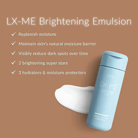 Image 1, LX-ME Brightening Emulsion Replenish moisture Maintain skin's natural moisture barrier Visibly reduce dark spots over time ✓2 brightening super stars ✓ 3 hydrators & moisture protectors DHC LX-ME LEAVES YOUR SKON WITH A NATURAL OLOW BRIGHTENING EMULSION Image 2, Tackle Dark Spots with Tranexamic Acid & Niacinamide (Vitamin B) Tranexamic acid Niacinamide (vitamin B) These superstar brightening ingredients work in combination to help visibly improve skin tone and reduce the appearance of dark spots over time.