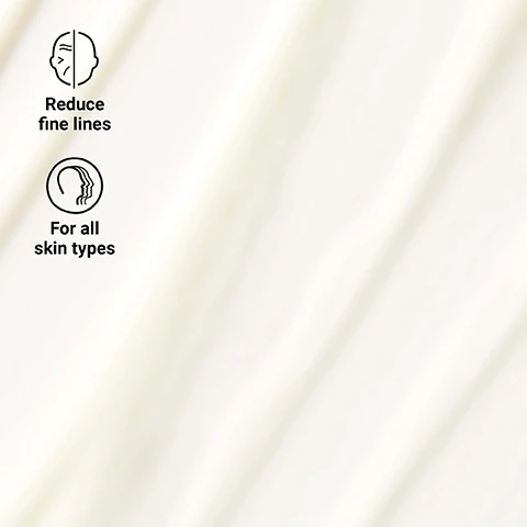 reduce fine lines. for all skin types.