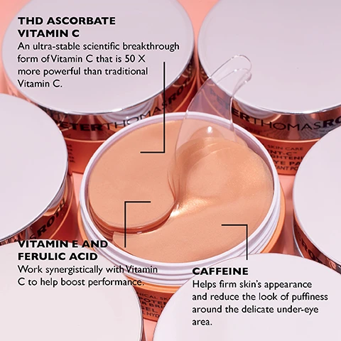 Image 1 - A close-up image of several skincare jars, including one jar with a transparent lid partly open, revealing a peach-colored product inside, featuring text that reads THD ASCORBATE VITAMIN C An ultra-stable scientific breakthrough form of Vitamin C that is 50 X more powerful than traditional Vitamin C, VITAMIN E AND FERULIC ACID Work synergistically with Vitamin C to help boost performance, and CAFFEINE Helps firm skin’s appearance and reduce the look of puffiness around the delicate under-eye area.
              Image 2 - A woman with light brown skin and long, wavy hair applies gold gel patches under her eyes while smiling at the camera, with instructions for use displayed above her.
              Image 3 - A tube of Peter Thomas Roth Potent-C Power Scrub is shown standing upright on a splatter of the scrub itself, with instructions on usage displayed above, including details about the products benefits and application tips.
