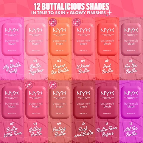 image 1, 12 buttalicious shades in true to skin and glowy finishes. image 2, before and after. no makeup retouching. image 3, blends like a powder, glides like butter. fade and transfer resistant. up to 12 hour wear. image 4, butter rich formula = shea butter, mango butter, almond butter. scented with a sweet, tropical aroma.
