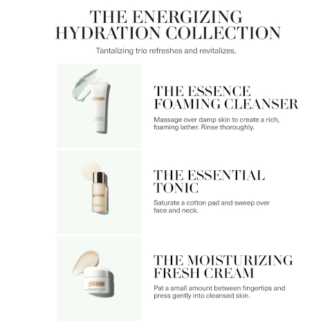 the energizing hydration collection. tantalising trio refreshes and revitalises. the essence foaming cleanser - massage over damp skin to create a rich, foaming lather. rinse thoroughly. the essential tonic - saturate a cotton pad and sweep over face and neck. the moisturising fresh cream - pat a small amount between fingertips and press gently into cleansed skin