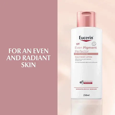 Image 1, FOR AN EVEN AND RADIANT SKIN SIW Eucerin® Even Pigment Perfector SKIN TONE PERFECTING DAILY BODY LOTION For more hydrant and unified skin PATECTIO THIAMIDOL DERMATOLOGICAL SKINCARE 250ml Image 2, Eucerin EVEN PIGMENT PERFECTOR WHITENING BODY LOTION NEW Eucerin® Even Pigment Perfector SKIN TONE PERFECTING DAILY BODY LOTION Effectively even and brigh For more cantand und NEW LOOK NOW WITH THIAMIDOL 250ml DERMATOLOGICAL CAR PATENTED THIAMIDOL DERMATOLOGICAL SKINCARE 250ml Image 3, KEY INGREDIENTS PATENTED THIAMIDOL REDUCES DARK SPOTS AND PREVENTS THEIR APPEARANCE Image 4, KEY INGREDIENTS VITAMIN E SIW Eucerin® Even Pigment Perfector DAILY BODY LOTION THIAMIDOL FATINIO DERMATOLOGICAL SKINCARE 250ml LICORICE EXTRACT Image 5, RECOMMENDED ROUTINE HAND CREAM CLEANSING FOAM BODY LOTION Eucerin 2 Eucerin 3 EVEN PIGMENT PERFECTOR HAND CREAM EVEN PIGMENT PERFECTOR GENTLE CLEANSING FOAM 150g Eucerin Even Pigment Derfector 250