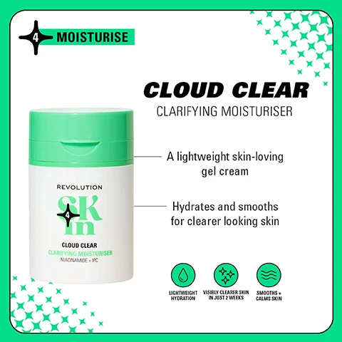 Image 1 - Image of a green and white moisturizer container labeled Cloud Clear Clarifying Moisturiser, with text describing it as a lightweight skin-loving gel cream that hydrates and smooths for clearer looking skin, along with icons indicating lightweight hydration, visibly clearer skin in just 2 weeks, and that it smooths and calms skin.
              Image 2 - Side-by-side images showing a persons face before and after using a skincare routine for four weeks, with the left labeled Before and the right labeled After 4 Weeks, alongside images of the Clearly Clarify 4-Step Routine products.
              Image 3 - Four groups of skincare products are displayed against a colorful background, labeled as follows: Be Bright with glow boosting formulas for brighter skin, Happy Hydrate with skin quenching formulas to hydrate, Clearly Clarify with expert formulas for blemish-prone skin, and Go Gentle with soothing formulas for barrier support, each accompanied by a brief description of benefits and steps.